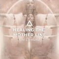 Healing the Mother Line | On Demand